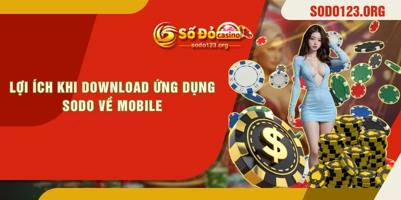Lợi ích khi download ứng dụng SODO về mobile